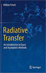 Radiative Transfer: An Introduction to Exact and Asymptotic Methods