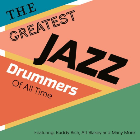 The Greatest Jazz Drummers Of All Time   Featuring: Buddy Rich, Art Blakey and Many More (2020)