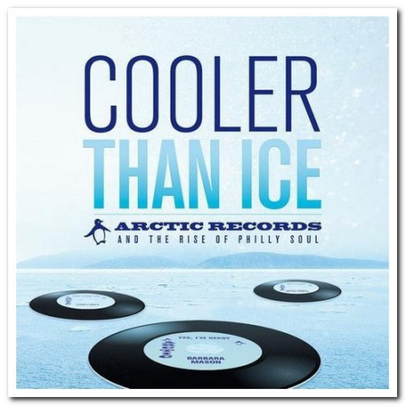 VA   Cooler Than Ice: Arctic Records And The Rise Of Philly Soul [Remastered] (2012)