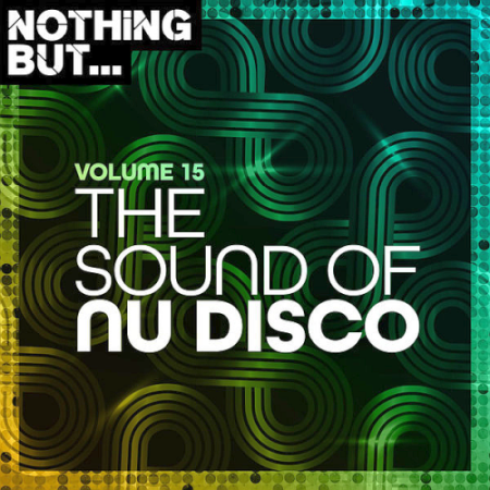 VA   Nothing But... The Sound Of Nu Disco Vol. 15 (2021)