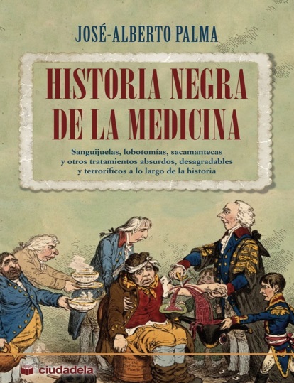Historia negra de la medicina - José-Alberto Palma (Multiformato) [VS]