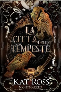 Kat Ross - Nightmarked Vol. 1. La città delle tempeste (2024)