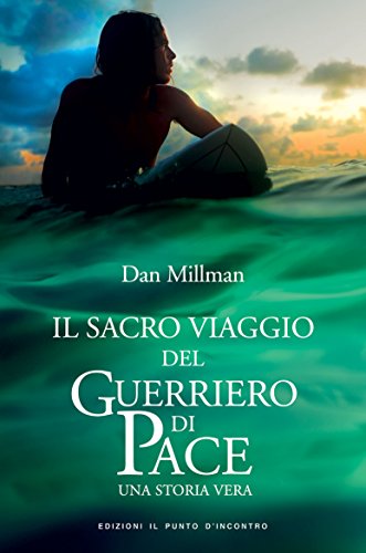 Dan Millman – Il sacro viaggio del guerriero di pace: Una storia vera (2018)