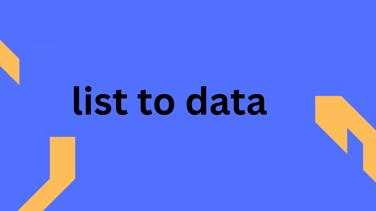 https://i.postimg.cc/Vkd0wPbh/list-to-data-1.png