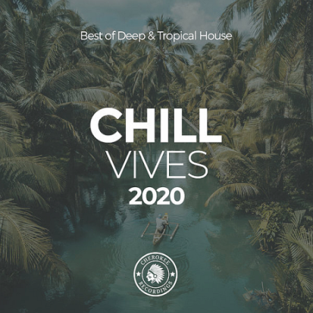 481a50c9 0037 4dfe 96e0 96f53008cf14 - VA - Chill Vibes 2020 Best Of Deep And Tropical House (2020)