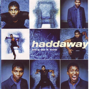 Re: Haddaway