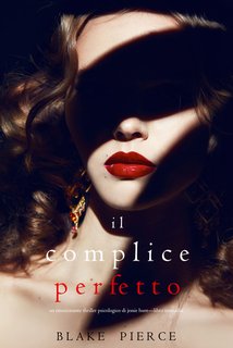 Blake Pierce - Il complice perfetto. Un emozionante thriller psicologico di Jessie Hunt Vol. 32 (2024)