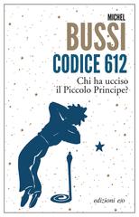 Michel Bussi – Codice 612. Chi ha ucciso il Piccolo Principe? (2023)