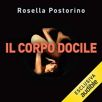 Rosella Postorino - Il corpo docile (2021) (mp3 - 128 kbps)