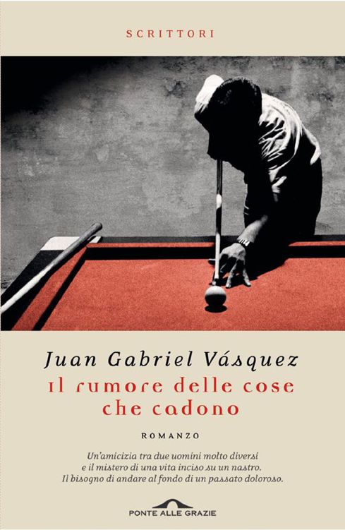 Juan Gabriel Vasquez - Il rumore delle cose che cadono (2012)