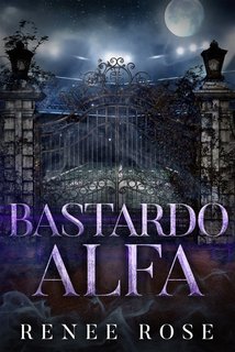 Renee Rose - Bastardo alfa. Wolf Ridge High Vol. 5 (2024)
