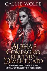 Callie Wolfe – Alpha’s compagno rifiutato e dimenticato (2025)