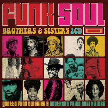 VA   Funk Soul Brothers & Sisters: Ghetto Funk Classics & Southern Fried Soul Killers (2014)