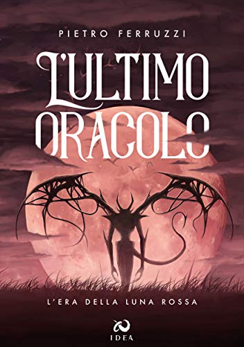 Pietro Ferruzzi – L’ultimo oracolo. L’era della luna rossa (2021) Pietro Ferruzzi – L’ultimo oracolo. L’era della luna rossa (2021)