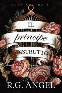 R.G. Angel - Cosa Nostra Vol. 1. Il principe distrutto (2023)