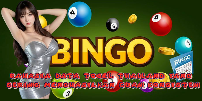 Rahasia Data Togel Thailand Yang Sering Menghasilkan Cuan Konsisten