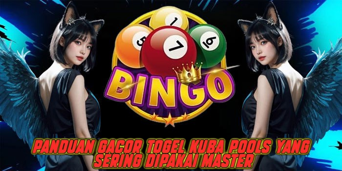 Panduan Gacor Togel Kuba Pools yang Sering Dipakai Master