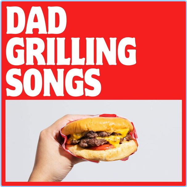 Various Artists - Dad Grilling Songs (2024) [320 Kbps] 7ic3pvvg4ox8