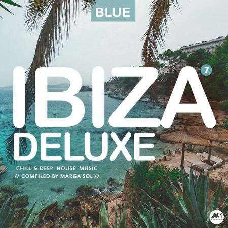 ed9a6a71 65ef 4a86 91fe 443852e8e316 - VA - Ibiza Blue Deluxe Vol 7 Chill & Deep House Music by Marga Sol (2023)