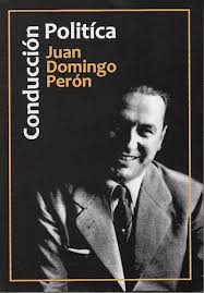 CONDUCCION POLITICA, JUAN DOMINGO PERON