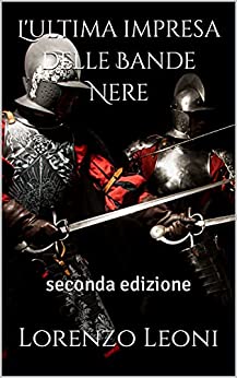 Lorenzo Leoni – L’ultima impresa delle Bande Nere (2021)