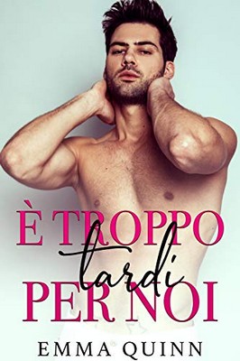 Emma Quinn - È troppo tardi per noi? (2020)
