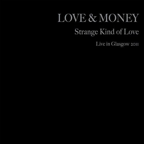 Love and Money - Strange Kind of Love (Live In Glasgow 2011) [Album] (2013) .mp3 -320 Kbps