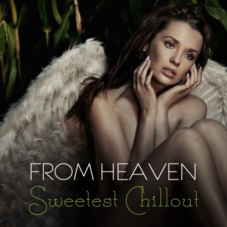 VA - From Heaven Sweetest Chillout (2023)