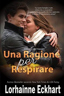 Lorhainne Eckhart -  L'eredità dei Friessen 35. Una Ragione Per Respirare (2022)