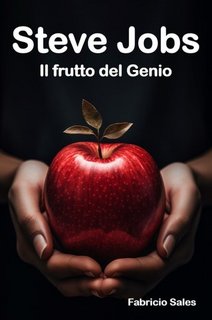 Fabricio Silva - Steve Jobs. Il frutto del Genio (2023)