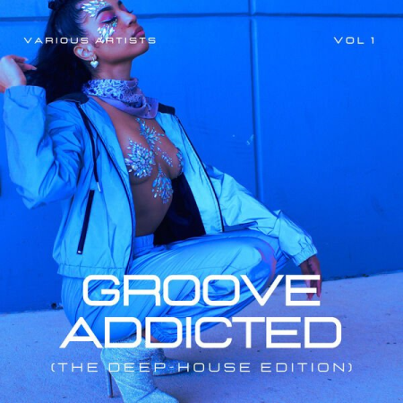 VA - Groove Addicted (The Deep-House Edition) Vol 1 (2023)