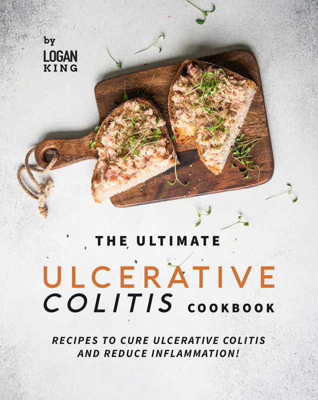 The Ultimate Ulcerative Colitis Cookbook Recipes To Cure Ulcerative Colitis and Reduce Inflammation! The Ultimate Ulcerative Colitis Cookbook Recipes To Cure Ulcerative Colitis and Reduce Inflammation!