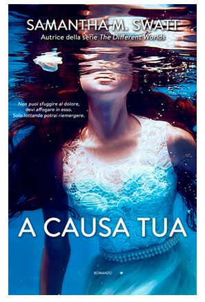 Samantha M. Swatt - A causa tua (2016)