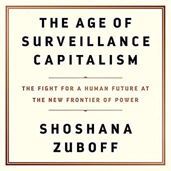 The Age of Surveillance Capitalism: The Fight For a Human Future at The New Frontier of Power