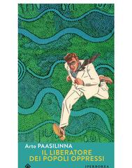 Arto Paasilinna – Il liberatore dei popoli oppressi (2015)