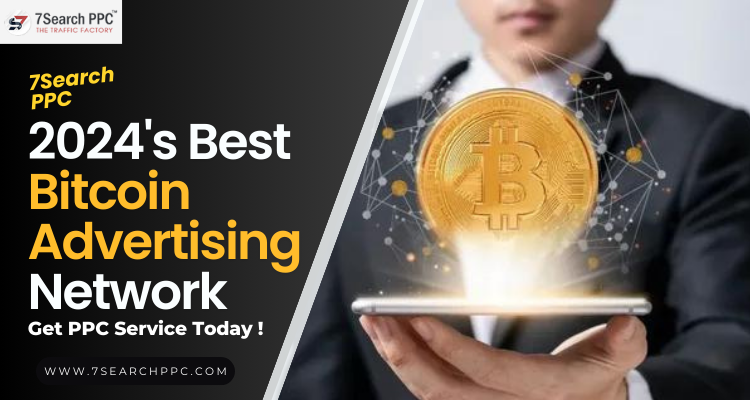 2024's Best Bitcoin Advertising Network: 7Search PPC is Setting the Standard