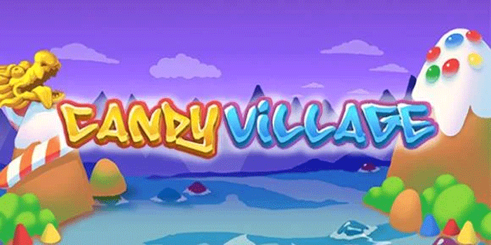 Pola Putaran Slot Candy Village Yang Sering Menguntungkan