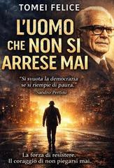 Felice Tomei – L’uomo che non si arrese mai (2026)