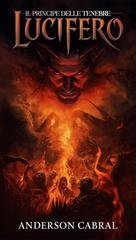 ANDERSON CABRAL – LUCIFERO. IL PRINCIPE DELLE TENEBRE (2026) ANDERSON CABRAL – LUCIFERO. IL PRINCIPE DELLE TENEBRE (2026)