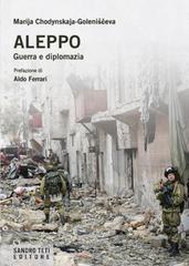 Marija Chodynskaja-Goleniščeva – Aleppo. Guerra e diplomazia (2019)