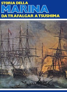 AA.VV. - Storia della Marina vol. 1. Da Trafalgar Tsushima (1978)