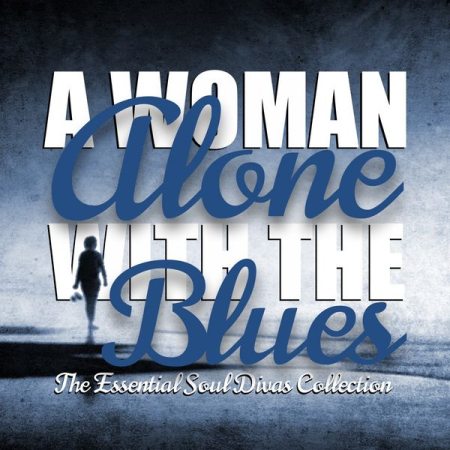 VA – A Woman Alone with the Blues (The Essential Soul Divas Collection) (2022)