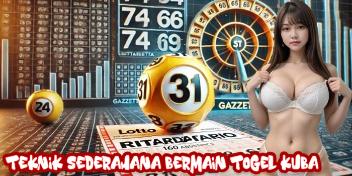 Teknik Sederahana Bermain Togel Kuba