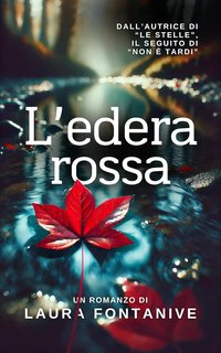 Laura Fontanive - Come Foglie nell'Infinito 2. L'Edera Rossa (2024)