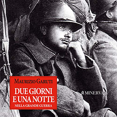 Maurizio Garuti - Due giorni e una notte nella Grande Guerra (2021) (mp3 - 128 kbps)