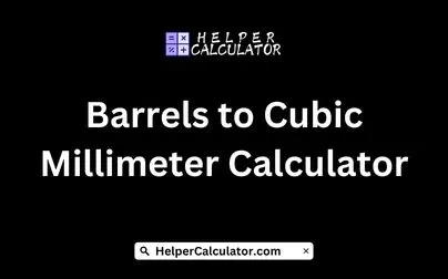 Barrels to Cubic Millimeter Calculator