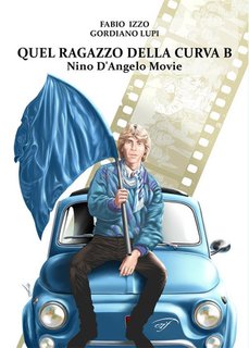 Fabio Izzo - Quel ragazzo della curva B - Nino D’Angelo movie (2024)
