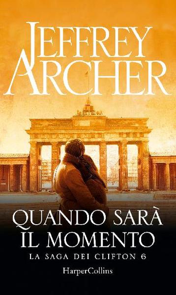 Jeffrey Archer – La Saga dei Clifton Vol. 6. Quando Sarà il Momento (2020)