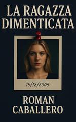 Roman Caballero – Gli Innocenti del Potere Vol. 1. La Ragazza Dimenticata (2025)