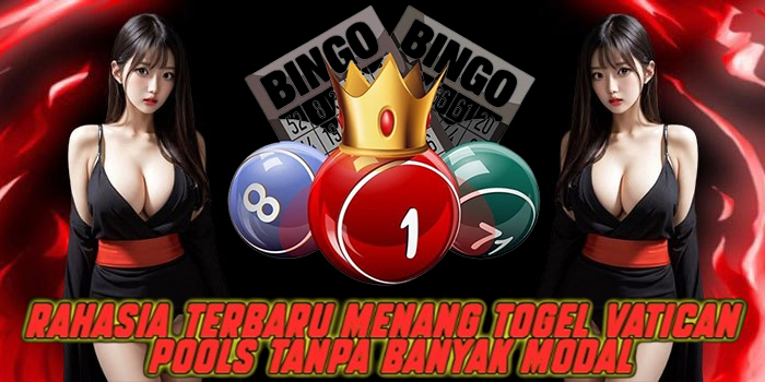 Rahasia Terbaru Menang Togel Vatican Pools Tanpa Banyak Modal